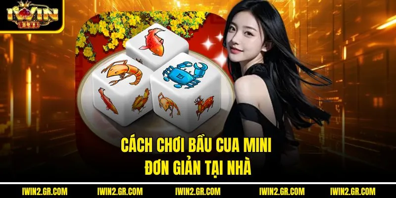 Cách chơi Bầu Cua Mini đơn giản tại nhà