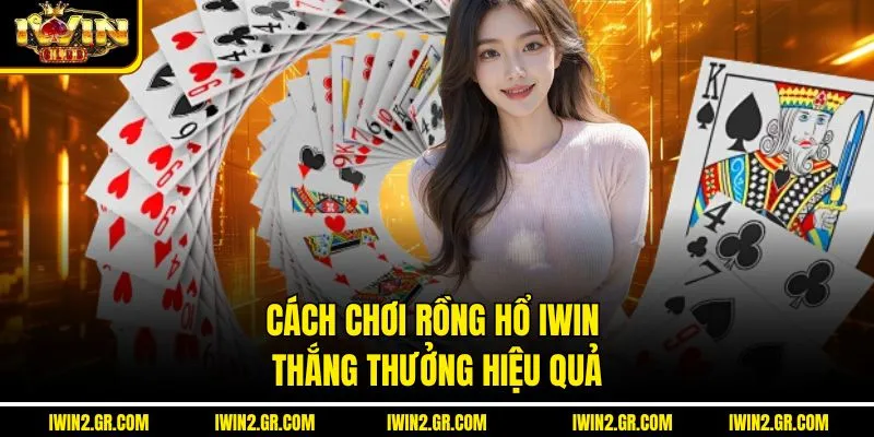 Cách chơi rồng hổ IWIN thắng thưởng hiệu quả