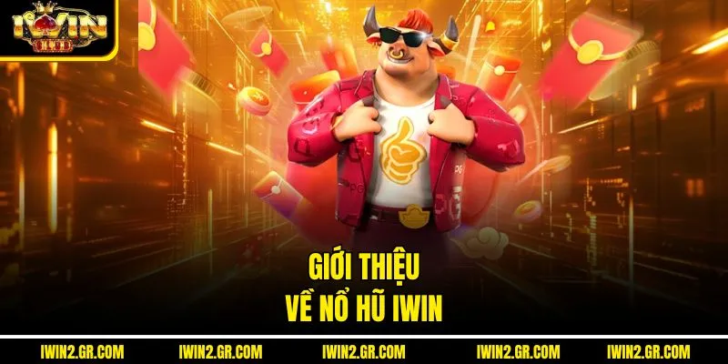 Giới thiệu về nổ hũ IWIN