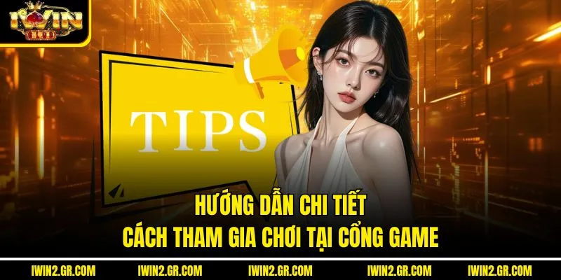 Hướng dẫn cục chi tiết cách tham gia chơi tại cổng game IWIN