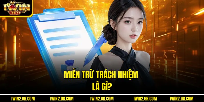 Miễn trừ trách nhiệm là gì?