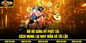 Nổ Hũ Cung Hỷ Phát Tài: Cách Mang Lại May Mắn Và Tài Lộc