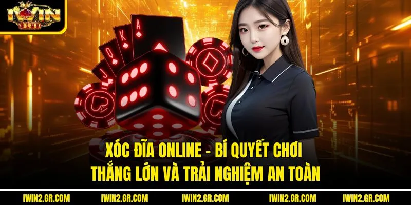 Xóc Đĩa Online – Bí Quyết Chơi Thắng Lớn Và Trải Nghiệm An Toàn